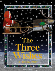 Title: The Three Wishes: A Christmas Story, Author: Alan Snow