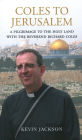 Coles to Jerusalem: A Pilgrimage to the Holy Land with Reverend Richard Coles