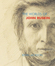 Title: The Worlds of John Ruskin, Author: Kevin Jackson