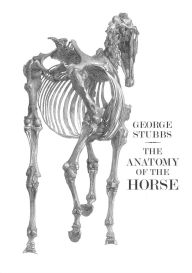 Title: The Anatomy of the Horse, Author: George Stubbs