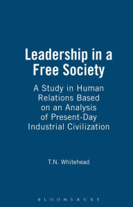 Title: Leadership In A Free Society, Author: T.N. Whitehead