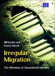 Title: Irregular Migration: The Dilemmas of Transnational Mobility, Author: Bill Jordan