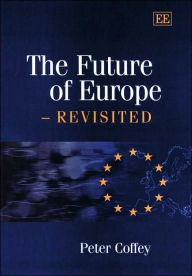 Title: The Future of Europe - Revisited, Author: Peter Coffey