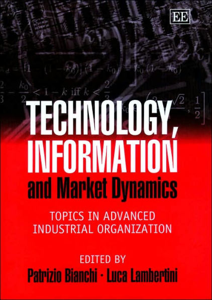 Technology, Information and Market Dynamics: Topics in Advanced Industrial Organization