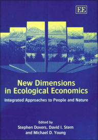 Title: New Dimensions in Ecological Economics: Integrated Approaches to People and Nature, Author: Stephen Dovers