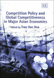 Title: Competition Policy and Global Competitiveness in Major Asian Economies, Author: Tran Van Hoa