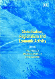 Title: Globalisation, Regionalism and Economic Activity, Author: Philip Arestis