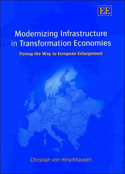 Modernizing Infrastructure in Transformation Economies: Paving the Way to European Enlargement