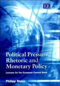 Title: Political Pressure, Rhetoric and Monetary Policy: Lessons for the European Central Bank, Author: Philipp Maier