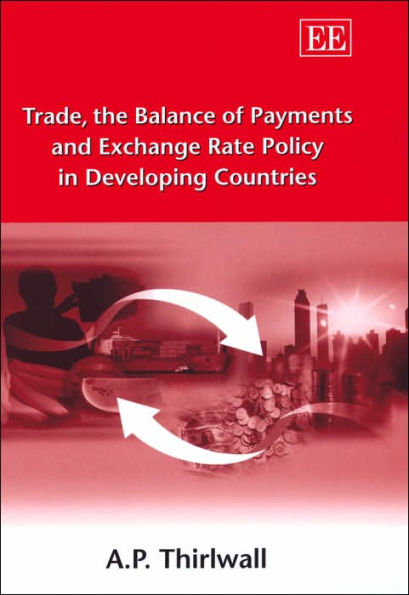 Trade, the Balance of Payments and Exchange Rate Policy in Developing Countries