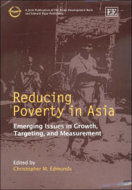 Title: Reducing Poverty in Asia: Emerging Issues in Growth, Targeting, and Measurement, Author: Christopher M. Edmonds