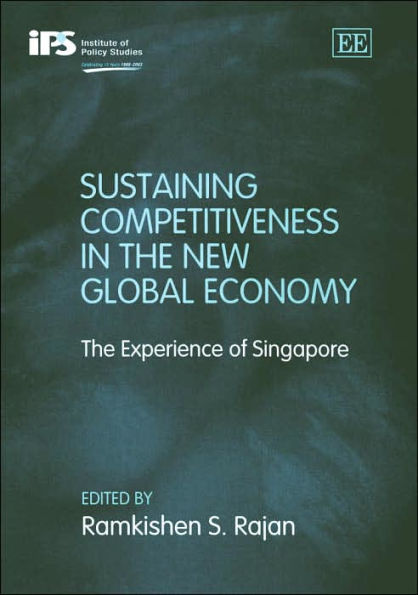 Sustaining Competitiveness in the New Global Economy: The Experience of Singapore