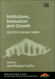 Title: Institutions, Innovation and Growth: Selected Economic Papers, Author: Jean-Philippe Touffut
