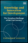 Title: Knowledge and Innovation for Development: The Sisyphus Challenge of the 21st Century, Author: Francisco Sagasti