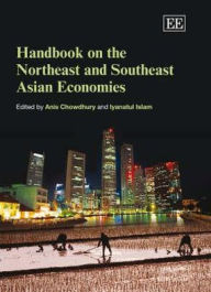 Title: Handbook on the Northeast and Southeast Asian Economies, Author: Anis Chowdhury