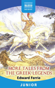 Title: More Tales from the Greek Legends, Author: Edward Ferrie