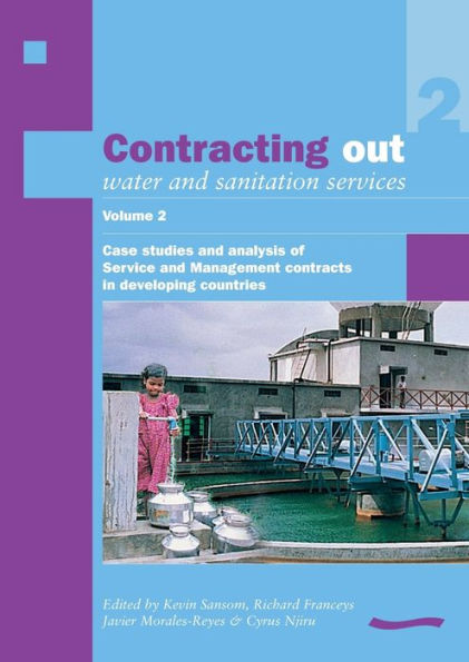 Contracting Out Water and Sanitation Services: Volume 2. Case Studies and Analysis of Service and Management Contracts in Developing Countries