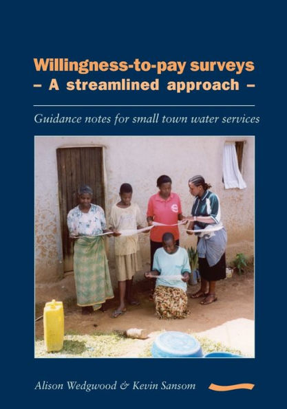 Willingness-To-Pay Surveys - A Streamlined Approach: Guidance Notes for Small Town Water Services