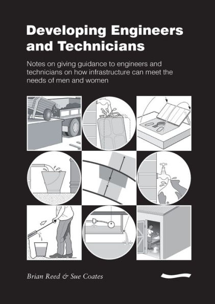 Developing Engineers and Technicians: Notes on Giving Guidance to Engineers and Technicians on How Infrastructure Can Meet the Needs of Men and Women