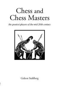 Title: Chess and Chess Masters, Author: Gideon Stahlberg