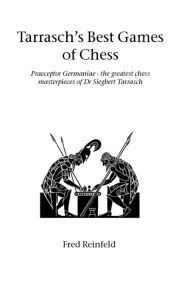 Title: Tarrasch's Best Games of Chess, Author: Fred Reinfeld