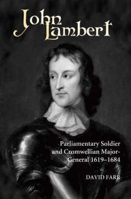 John Lambert, Parliamentary Soldier and Cromwellian Major-General, 1619-1684