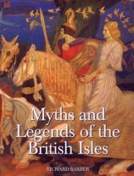 Title: Myths and Legends of the British Isles, Author: Richard Barber