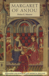 Title: Margaret of Anjou: Queenship and Power in Late Medieval England, Author: Helen E Maurer