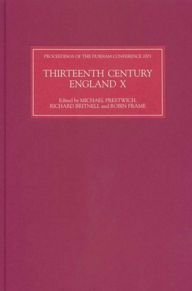 Thirteenth Century England X: Proceedings of the Durham Conference, 2003