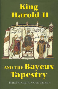 Title: King Harold II and the Bayeux Tapestry, Author: Gale R. Owen-Crocker