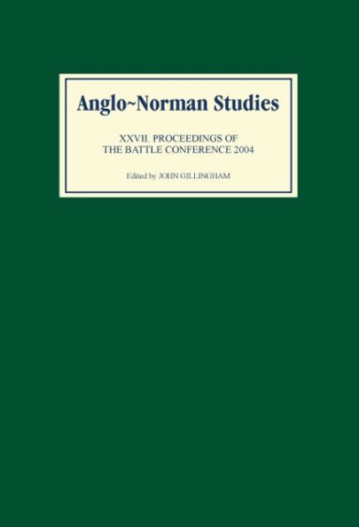 Anglo-Norman Studies XXVII: Proceedings of the Battle Conference 2004