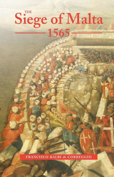 The Siege of Malta, 1565: Translated from the Spanish edition of 1568