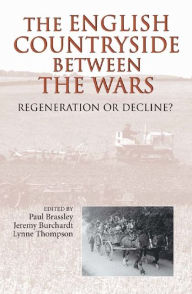 Title: The English Countryside between the Wars: Regeneration or Decline?, Author: Paul Brassley