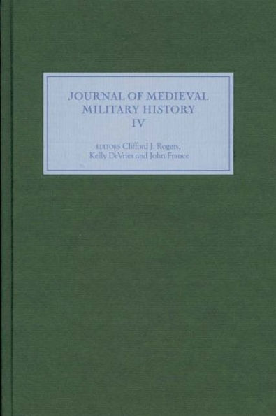 Journal of Medieval Military History: Volume IV