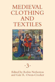 Title: Medieval Clothing and Textiles 3, Author: Robin Netherton