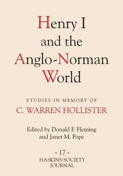 Henry I and the Anglo-Norman World: Studies in Memory of C. Warren Hollister