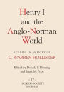 Henry I and the Anglo-Norman World: Studies in Memory of C. Warren Hollister