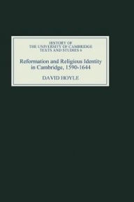 Title: Reformation and Religious Identity in Cambridge, 1590-1644, Author: David Hoyle