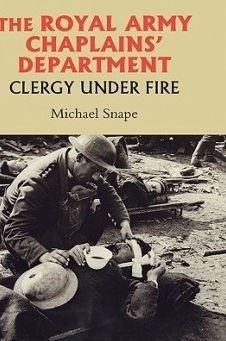 The Royal Army Chaplains' Department, 1796-1953: Clergy under Fire