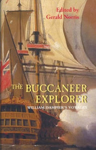 Title: The Buccaneer Explorer: William Dampier's Voyages, Author: William Dampier