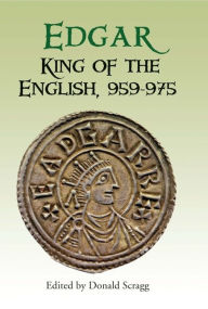 Title: Edgar, King of the English, 959-975: New Interpretations, Author: Donald Scragg