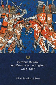 Title: Baronial Reform and Revolution in England, 1258-1267, Author: Adrian L Jobson