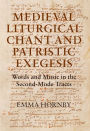 Medieval Liturgical Chant and Patristic Exegesis: Words and Music in the Second-Mode Tracts