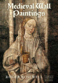 Title: Medieval Wall Paintings in English and Welsh Churches, Author: Roger Rosewell
