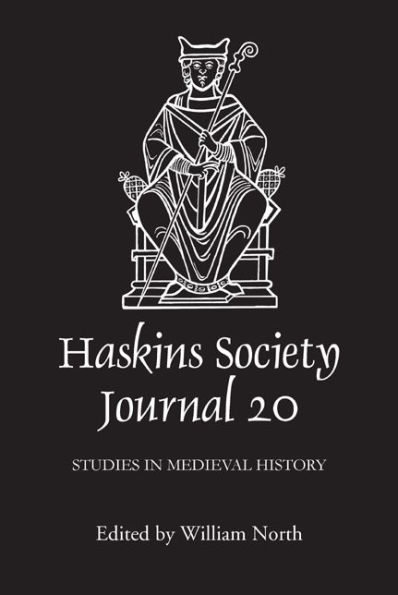 The Haskins Society Journal 20: 2008. Studies in Medieval History