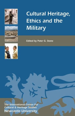 Cultural Heritage Ethics And The Militaryhardcover - 