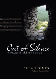 Title: Out of Silence: A Pianist's Yearbook, Author: Susan Tomes