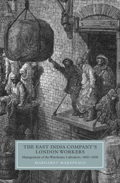 The East India Company's London Workers: Management of the Warehouse Labourers, 1800-1858