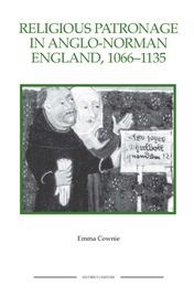Title: Religious Patronage in Anglo-Norman England, 1066-1135, Author: Emma Cownie