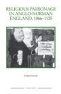 Religious Patronage in Anglo-Norman England, 1066-1135